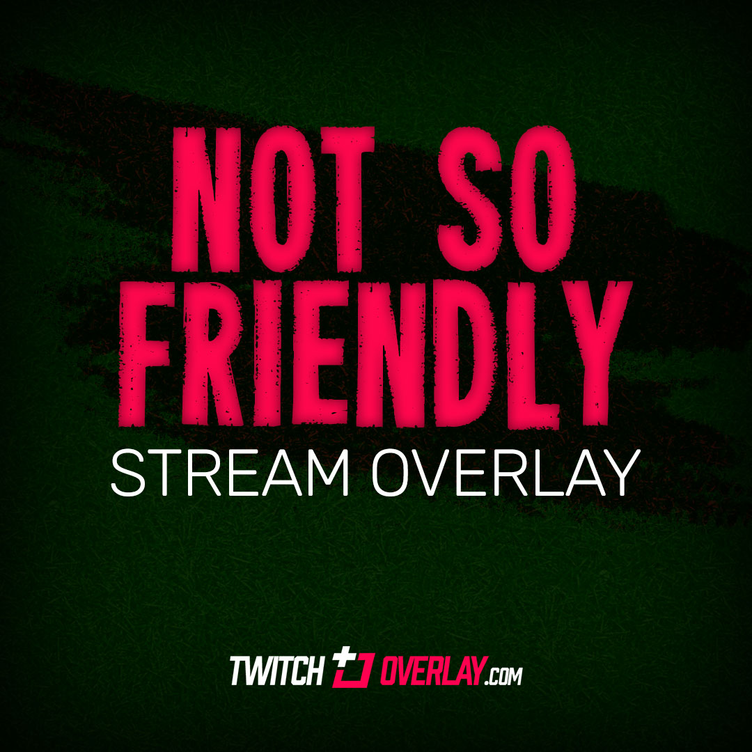 Not So Friendly - Free DayZ Stream Overlay for Twitch & OBS